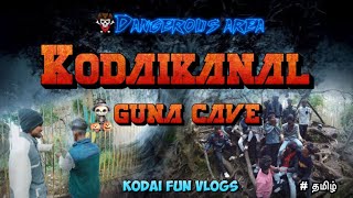 Kodaikanal l Guna gave😱Fun vlogs l Dangerous area😳☠️