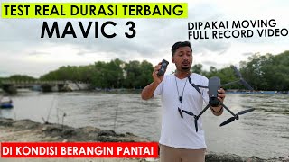 TEST REAL DURASI TERBANG MAVIC 3 SAMBIL FULL RECORD VIDEO \u0026 MOVING DI KONDISI BERANGIN PANTAI