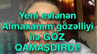 @sizxbr_ Yeni evlənən Almaxanım gözəlliyi ilə GÖZ QAMAŞDIRDI!