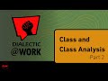 Dialectic At Work: Class & Class Analysis Part 2