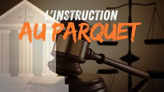 L'INSTRUCTION PRÉPARATOIRE AU PARQUET