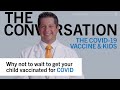 Why not to wait to get your child vaccinated for COVID-19 - Ilan Shapiro, MD