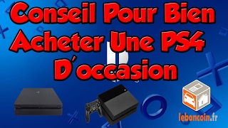 Tout Savoir Pour Bien Acheter Une PS4 D'occasion