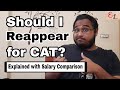 Should I give CAT Exam again? | Should I repeat for CAT? | How important is the IIM tag? | Facts