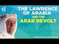 T.E Lawrence (The Lawrence of Arabia) and the Arab Revolt