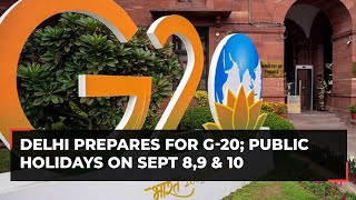 G-20 Summit in Delhi: Govt declares public holiday on September 8,9 and 10