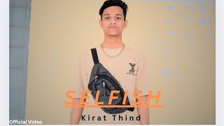 SELFISH - (Official Video) - || Kirat Thind || New Punjabi Song ||