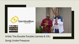 The Double Troublejanisto And Ck - Under Pressure