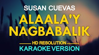 ALAALA'Y NAGBABALIK - Susan Cuevas (KARAOKE Version)