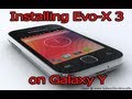 How to install Evo-X V3 ROM on Galaxy Y + Update + Quick Review