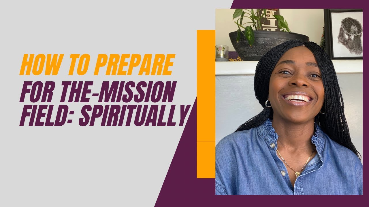 How To Prepare Yourself Spiritually For The Mission Field - YouTube