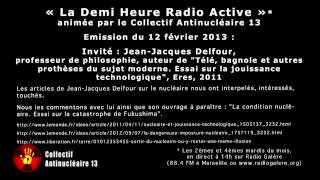 La Demi-Heure Radioactive 12 fev 2013 : entretien avec J.J. Delfour, philosophe