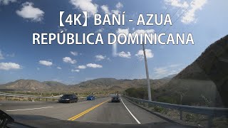 【4K】 Traveling From Baní To Azua, Sánchez Highway, Dominican Republic