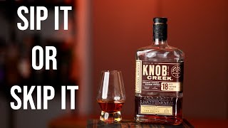 Sip It or Skip It Knob Creek 18 2023 Release KC002