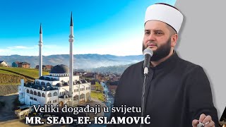 Veliki događaji u svijetu- mr. Sead-ef. Islamović