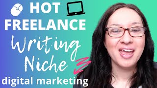 HOT FREELANCE WRITING NICHE: Learn all about digital marketing writing niche