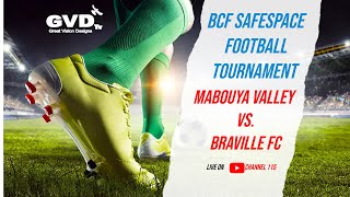 BCF Safe Space Football Tournament - MABOUYA VALLEY VS. BRAVILLE FC