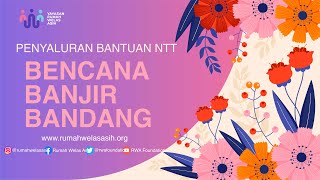 Penyaluran Bantuan Pemulihan Pasca Bencana Banjir Bandang NTT - RWA ft. Shoes For Flores