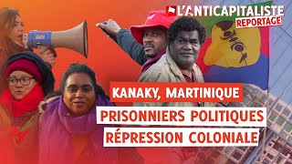 KANAKY, MARTINIQUE : PRISONNIERS POLITIQUE, RÉPRESSION COLONIALE