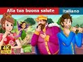 Alla tua buona salute | To Your Good Health Story in Italian | Storie Per Bambini | Fiabe Italiane