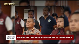 PRESISI UPDATE: POLRES METRO BEKASI TANGKAP 10 PELAKU NARKOTIKA 10/02/2025 13.00