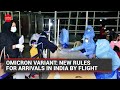 Omicron Variant: New rules for arrivals in India by flight