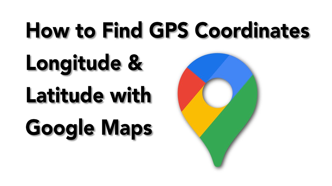 How To Find GPS Longitude And Latitude Coordinates With Google Maps ...