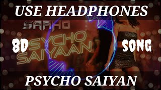 Psycho Saiyaan- Saaho 8D Audio Song | Aaya Mohra Saiyaan Psycho Song | Saaho Movie Songs