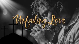 Unfailing Love - Ezee Joey (Official Music Video) | A Love Letter to God