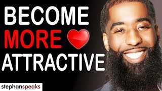Men Will Find You MORE ATTRACTIVE If You Do THESE 5 THINGS! | Stephan Speaks