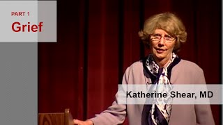 Katherine Shear, MD Presents a talk on the topic of Grief