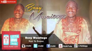 Kazi Ya Bwana | Bony Mwaitege | Official Audio