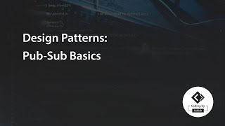 Design Patterns: Pub-Sub Basics