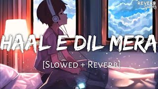 Haal E Dil Mera [Slowed + Reverb] - Neeti Mohan | Reverb Sounds | TextAudio lyrics