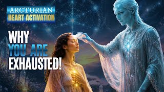 💎The Real Reason You're Exhausted 💙 Arcturian Transmission for Starseeds | 2026