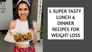 5 quick & tasty lunch & dinner recipes for weight loss diet | Not soups or salads