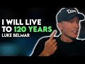 How To Live To 120 Years Old - Mindset of Luke Belmar