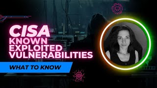 All About CISA Known Exploited Vulnerabilities (CISA KEV Catalog)