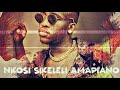 killorbeezbeatz nkosi sikeleli amapiano