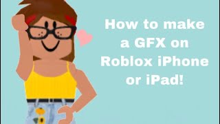 Howtomakearobloxgfx Videos 9tubetv - how to make a roblox gfx on ios