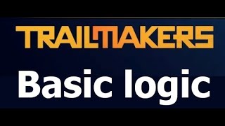 Trailmakers basic logic tutorial