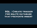 SQL : Create trigger for sqlite database that prevents insert