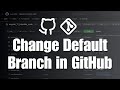 How to Change the Default Branch in Your GitHub Repository?