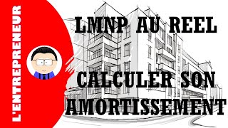 LMNP AU REEL : COMMENT CALCULER SON AMORTISSEMENT ?