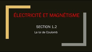 1.2 - La loi de Coulomb - Électricité et Magnétisme