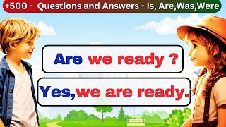 English Conversation Practice | 500 Simple Questions And Answers with 👉 Is, Are, Was, Were| Practice