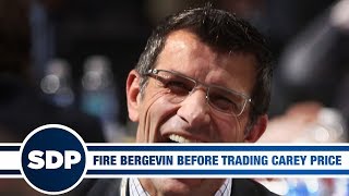 Fire Marc Bergevin Before Trading Carey Price | The Steve Dangle Podcast