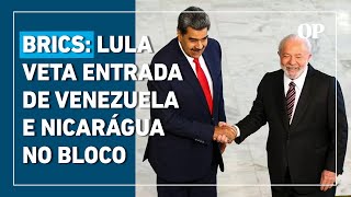 Brasil veta Venezuela e Nicarágua no Brics por ordem de Lula; Maduro vai de surpresa à cúpula