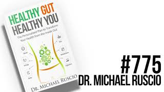Episode 775: Dr. Michael Ruscio- Healthy Gut, Healthy You