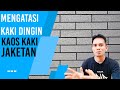 Kaki Dingin Selalu Pakai Kaos Kaki Dan Jaket, Badan Terkena Angin Langsung tidak Nyaman